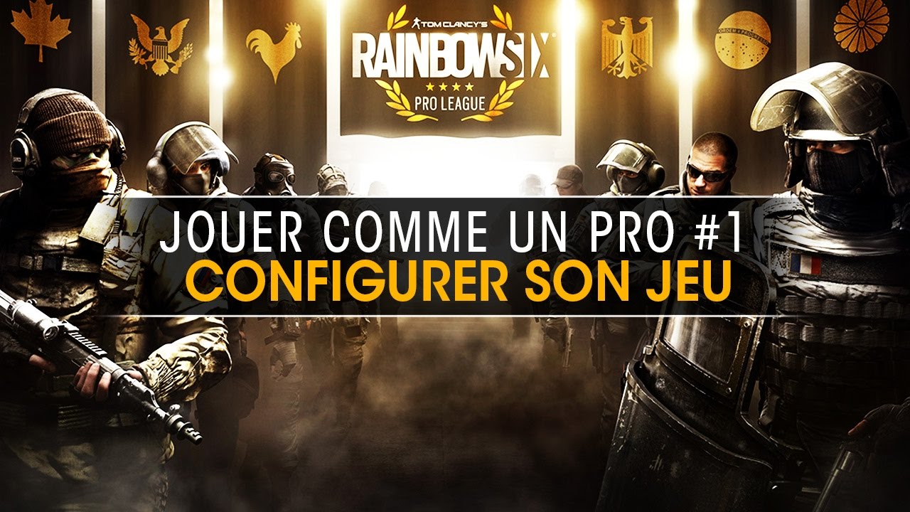 jouer-comme-un-pro-1-configurer-son-jeu-rainbow-six-siege