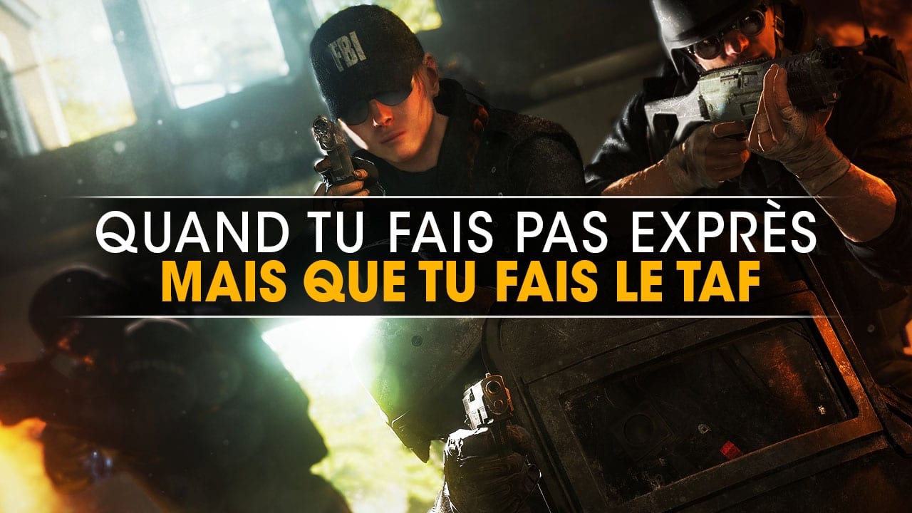 quand-tu-fais-pas-expres-mais-que-tu-fais-le-taf-rainbow-six-siege