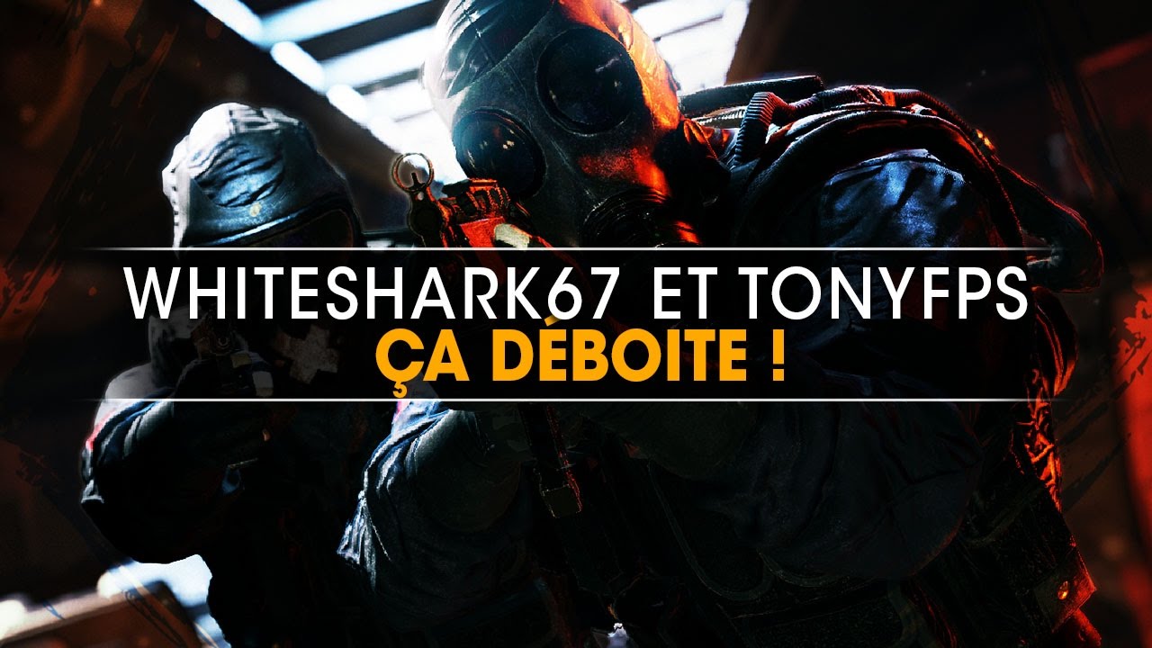 whiteshark67-et-tonyfps-ca-deboite-rainbow-six-siege