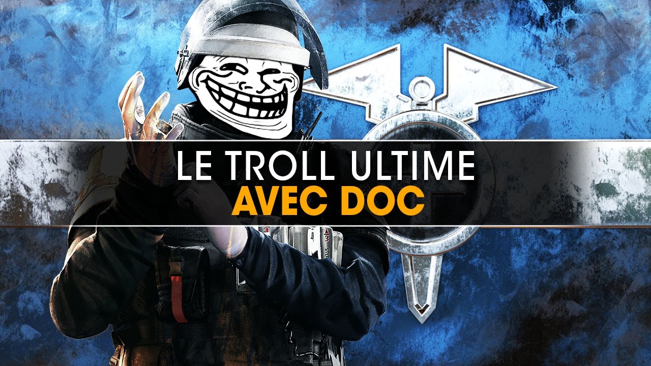 le-troll-ultime-avec-doc-rainbow-six-siege