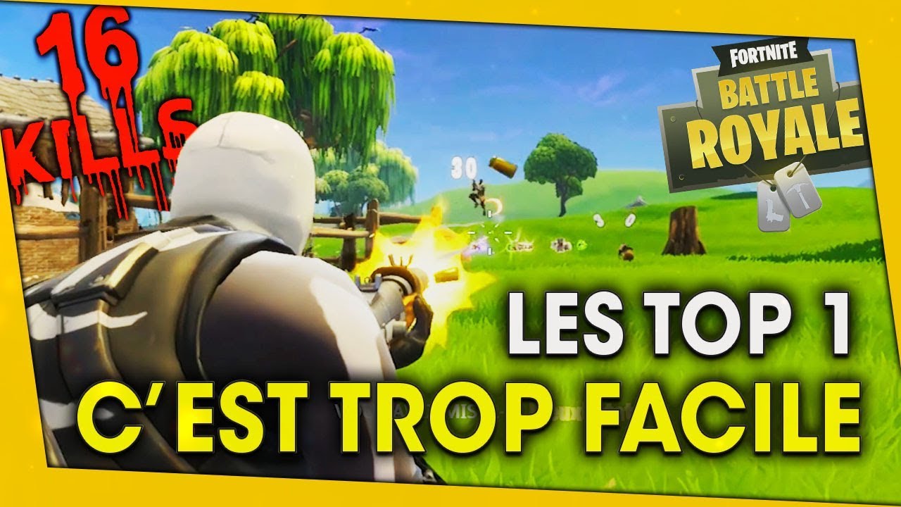 les-top-1-cest-trop-facile-16-kills-fortnite-battle-royale