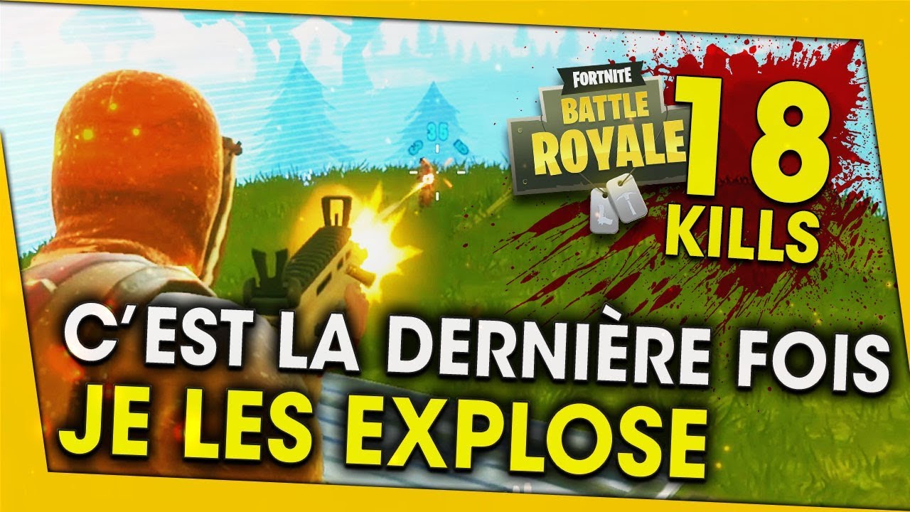 cest-la-derniere-fois-alors-je-les-explose-fortnite-battle-royale