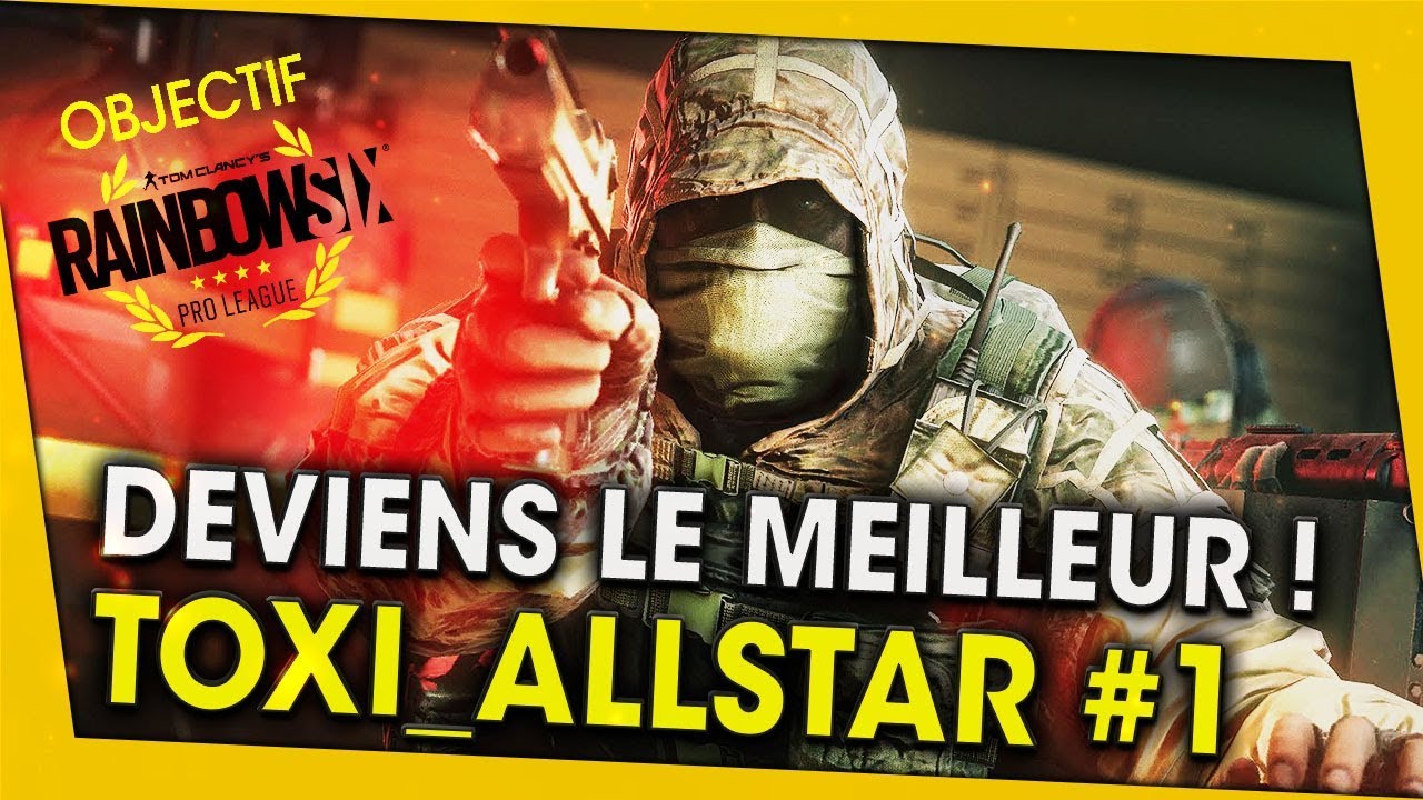 deviens-le-meilleur-toxi_allstar-1-observation-rainbow-six-siege