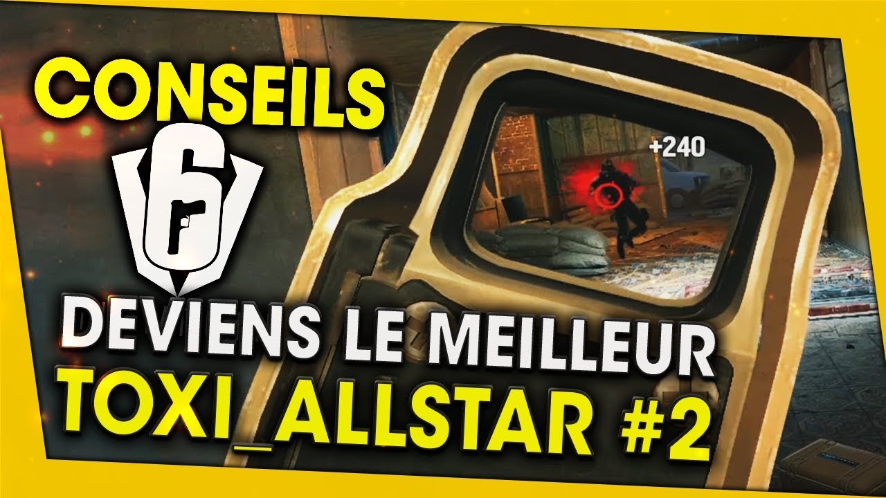 deviens-le-meilleur-toxi_allstar-2-conseils-rainbow-six-siege