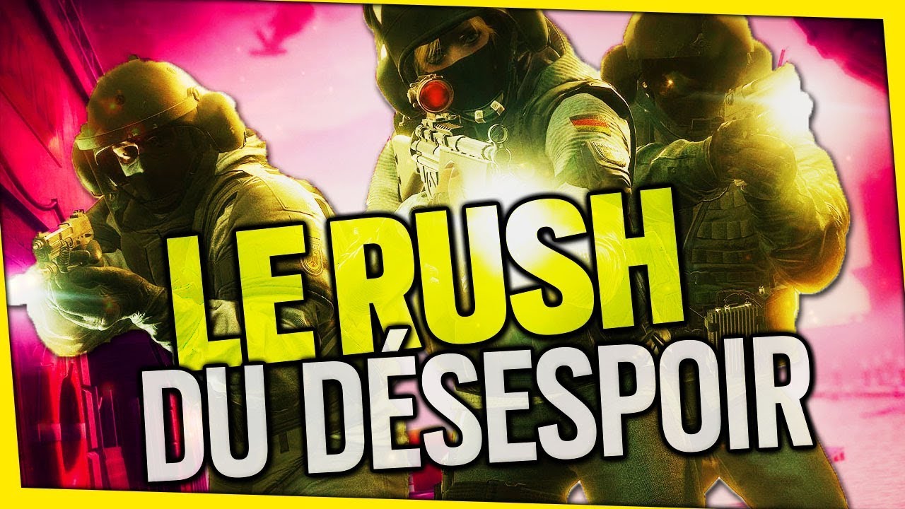 le-rush-du-desespoir-rainbow-six-siege