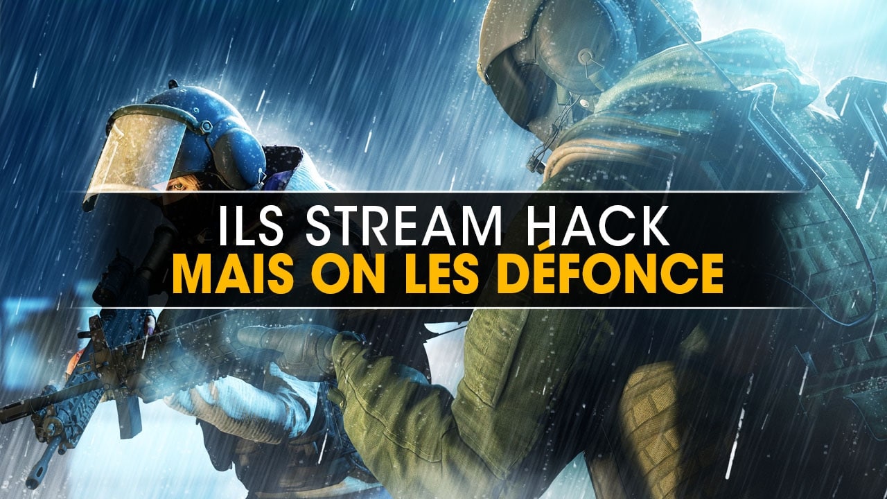 ils-stream-hack-mais-on-les-defonce-rainbow-six-siege