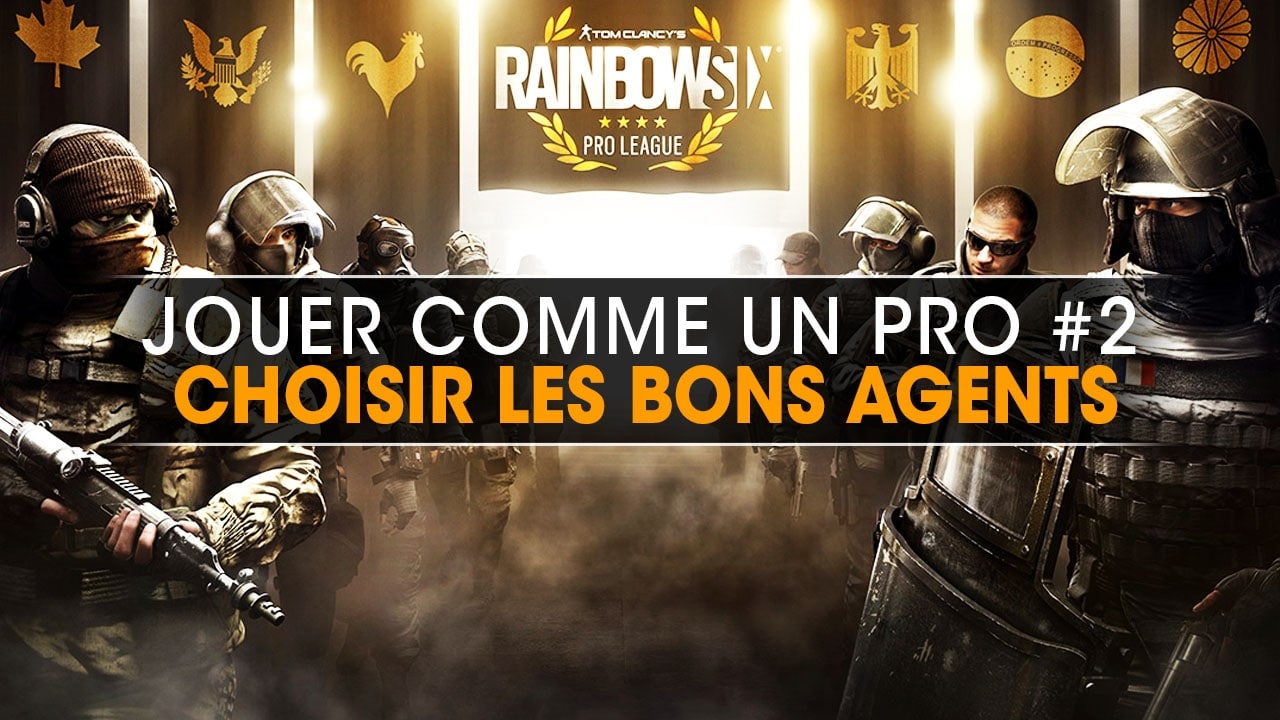 jouer-comme-un-pro-2-choisir-les-bons-agents-rainbow-six-siege